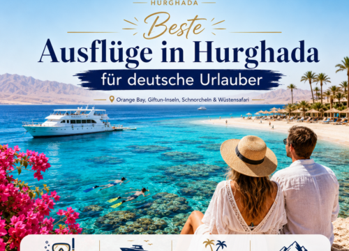 beste Ausflüge in Hurghada für deutsche Urlauber