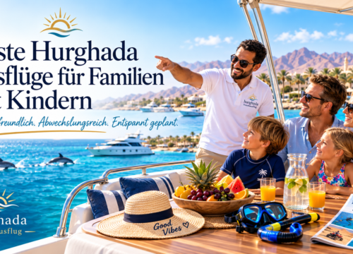 Beste Hurghada Ausflüge für Familien mit Kindern