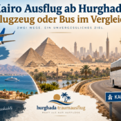 Kairo Ausflug ab Hurghada Flugzeug oder Bus im Vergleich