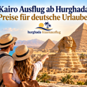 Kairo Ausflug ab Hurghada Preise für deutsche Urlauber