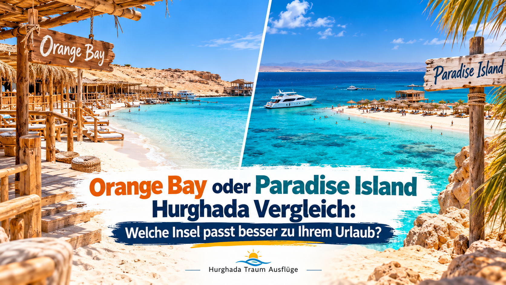 Orange Bay oder Paradise Island Hurghada Vergleich Welche Insel passt besser zu Ihrem Urlaub