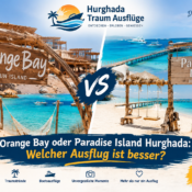Orange Bay oder Paradise Island Hurghada Welcher Ausflug ist besser