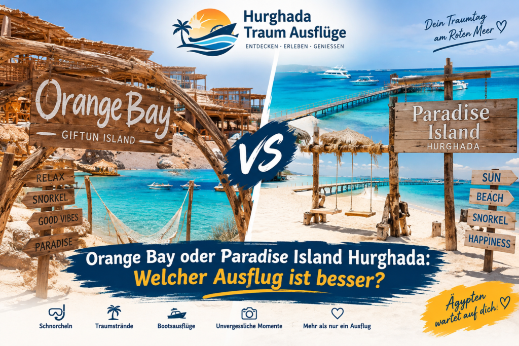 Orange Bay oder Paradise Island Hurghada Welcher Ausflug ist besser