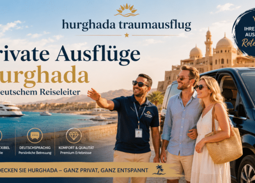 Private Ausflüge Hurghada mit deutschem Reiseleiter