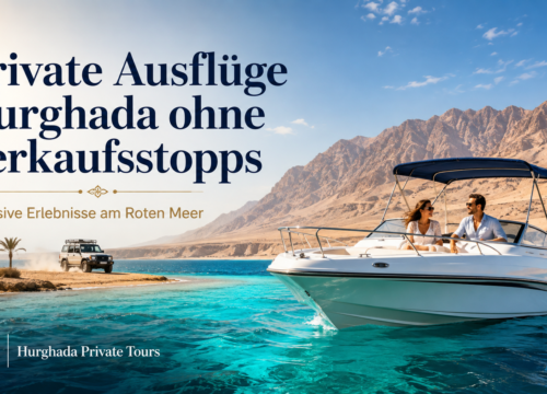 Private Ausflüge Hurghada ohne Verkaufsstopps