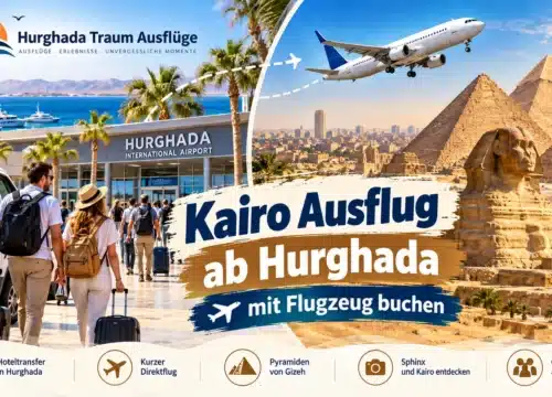 Kairo Ausflug ab Hurghada mit Flugzeug buchen