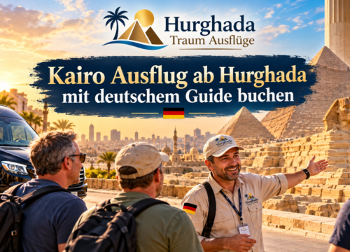 Kairo Ausflug ab Hurghada mit deutschem Guide buchen