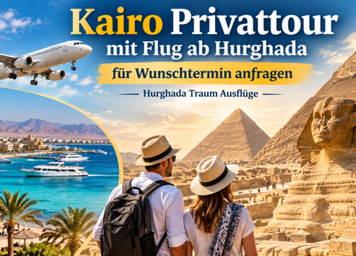 Kairo Privattour mit Flug ab Hurghada | Wunschtermin
