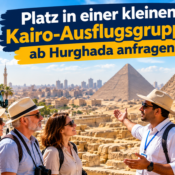 Platz in einer kleinen Kairo-Ausflugsgruppe ab Hurghada anfragen